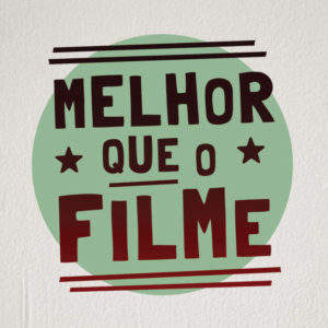 MELHOR QUE O FILME | MEMÓRIA VISUAL